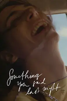 فیلم چیزی که دیشب گفتی (Something You Said Last Night) پوستر