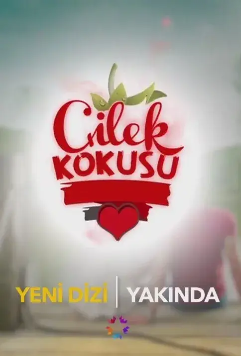 سریال بوی توت فرنگی (Çilek Kokusu) پوستر