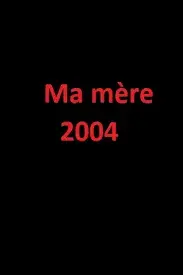 فیلم مادرم (Ma mère) پوستر