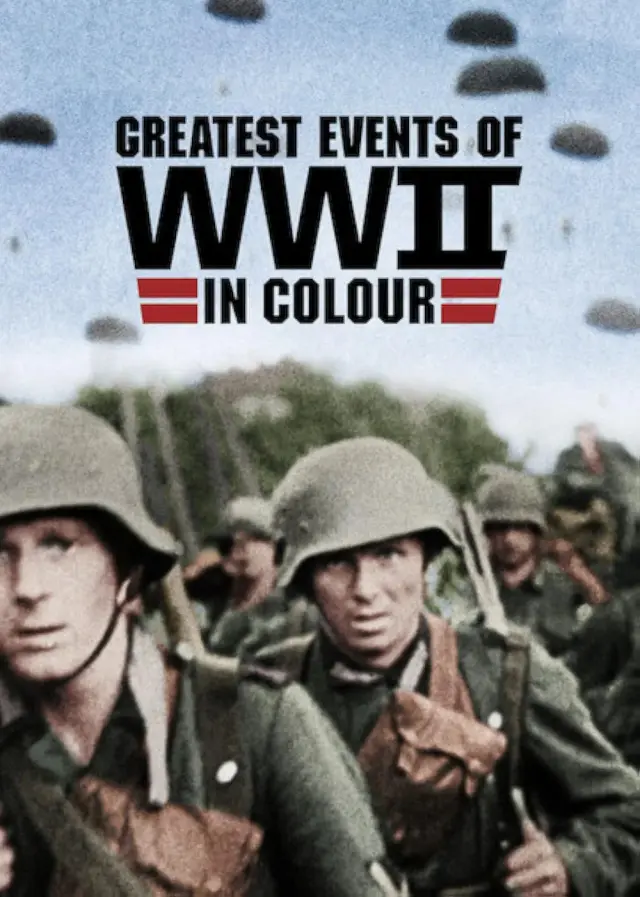 مستند بزرگترین رویدادهای جنگ جهانی دوم به صورت رنگی (Greatest Events of WWII in Colour) پوستر