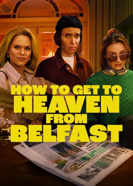 سریال چگونه از بلفاست به بهشت ​​برویم (How to Get to Heaven from Belfast) پوستر