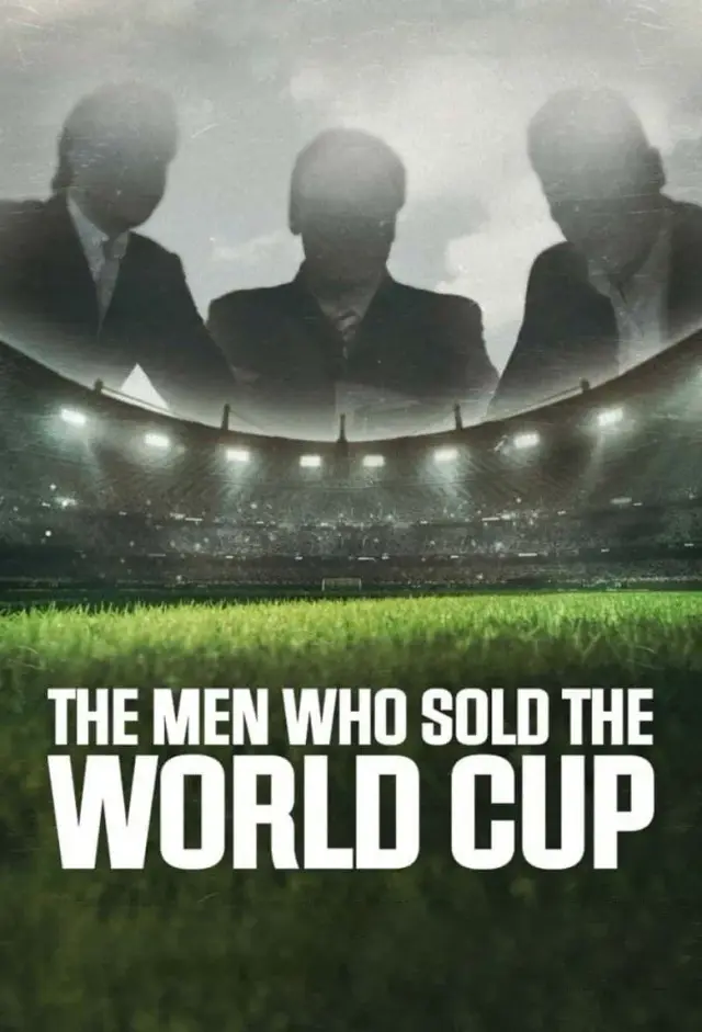 مستند مردانی که جام جهانی را فروختند (The Men Who Sold the World Cup) پوستر