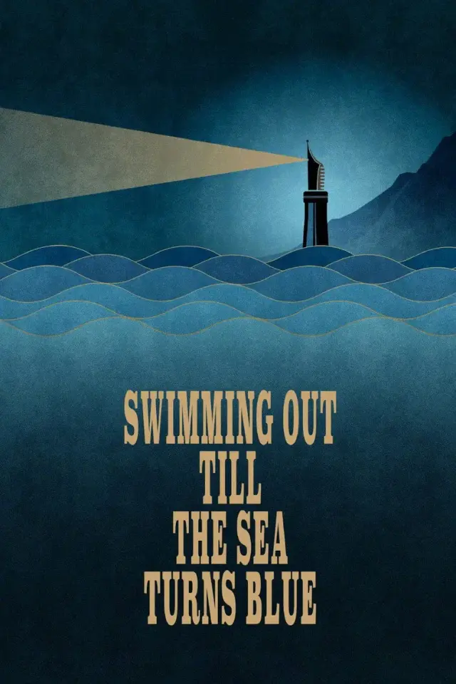 مستند شنا کردن تا زمان آبی شدن دریا (Swimming Out Till the Sea Turns Blue) پوستر