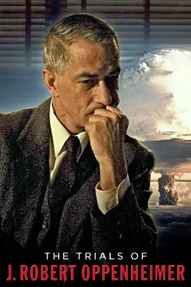 مستند مصیبت های رابرت اوپنهایمر (The Trials of J. Robert Oppenheimer) پوستر