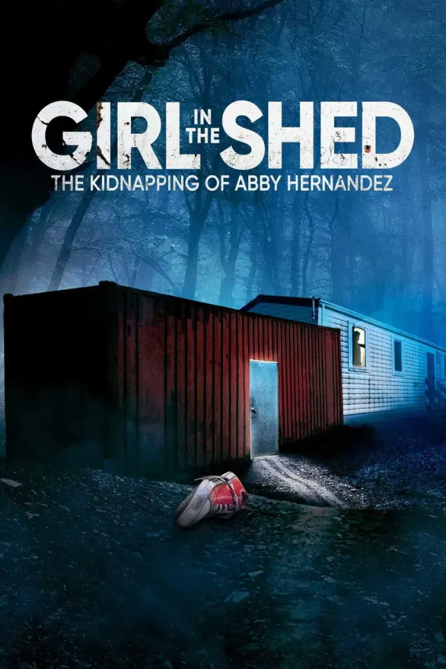 فیلم دختری در کلبه: ربودن ابی هرناندز (Girl in the Shed: The Kidnapping of Abby Hernandez) پوستر