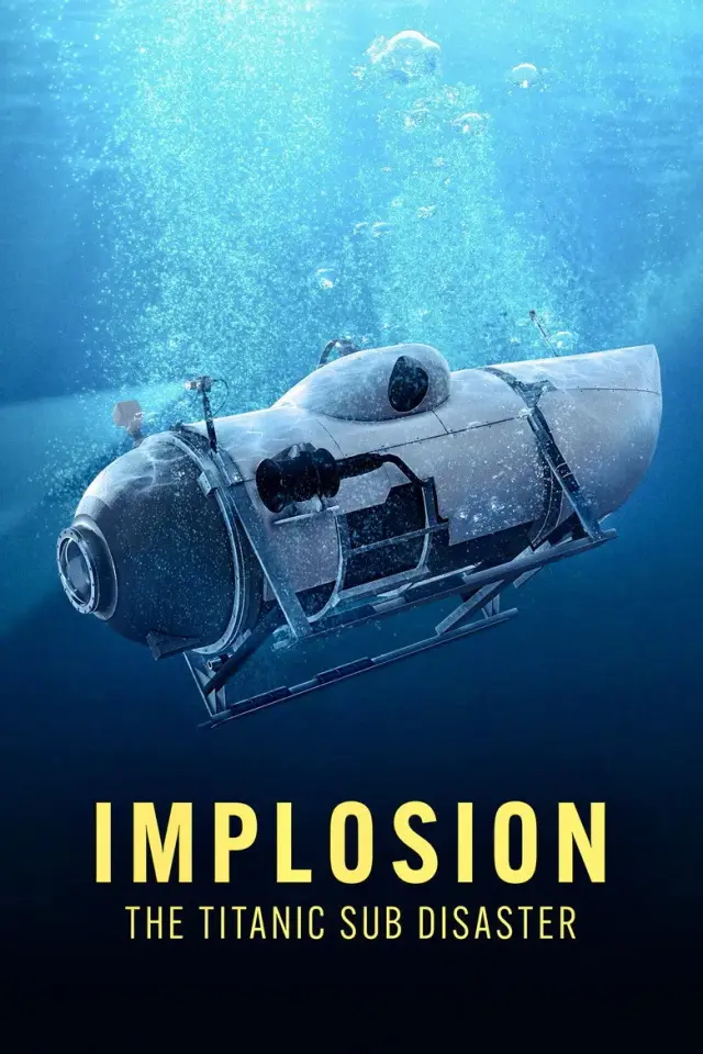 مستند انفجار: فاجعه زیردریایی تایتانیک (Implosion: The Titanic Sub Disaster) پوستر