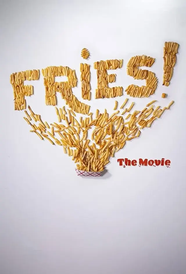 مستند سیب زمینی سرخ کرده! (Fries! The Movie) پوستر