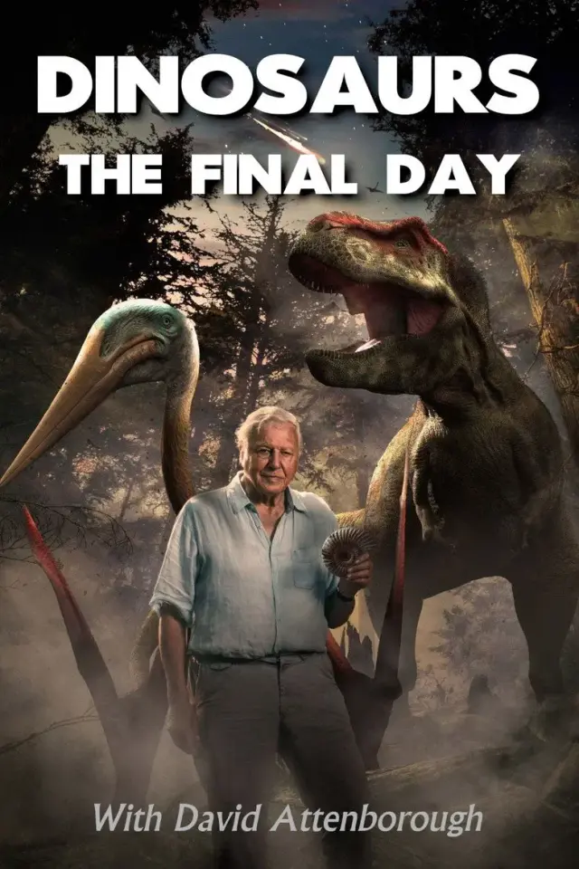 مستند دایناسورها: واپسین روز با دیوید اتنبرو (Dinosaurs - The Final Day with David Attenborough) پوستر