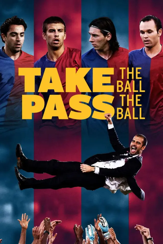 مستند توپ را بگیر، توپ را پاس بده (Take the Ball Pass the Ball: The Making of the Greatest Team in the World) پوستر