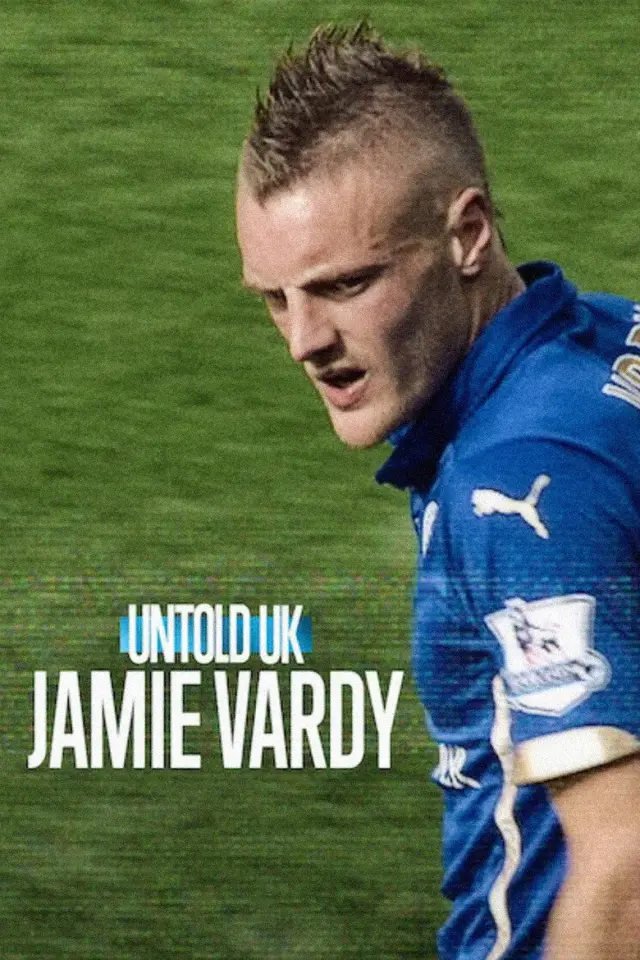 مستند ناگفته‌ های: جیمی واردی (Untold UK: Jamie Vardy) پوستر