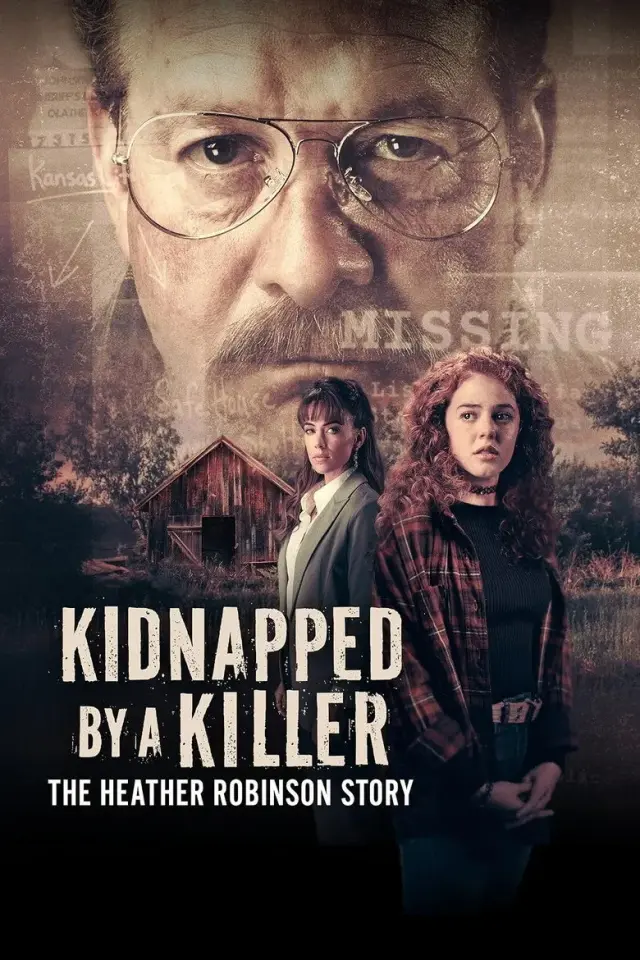 فیلم ربوده شده توسط یک قاتل: داستان هدر رابینسون (Kidnapped by a Killer: The Heather Robinson Story) پوستر
