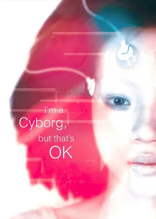 فیلم من یک سایبورگ هستم، ولی مشکلی نیست (I'm a Cyborg, But That's OK) پوستر