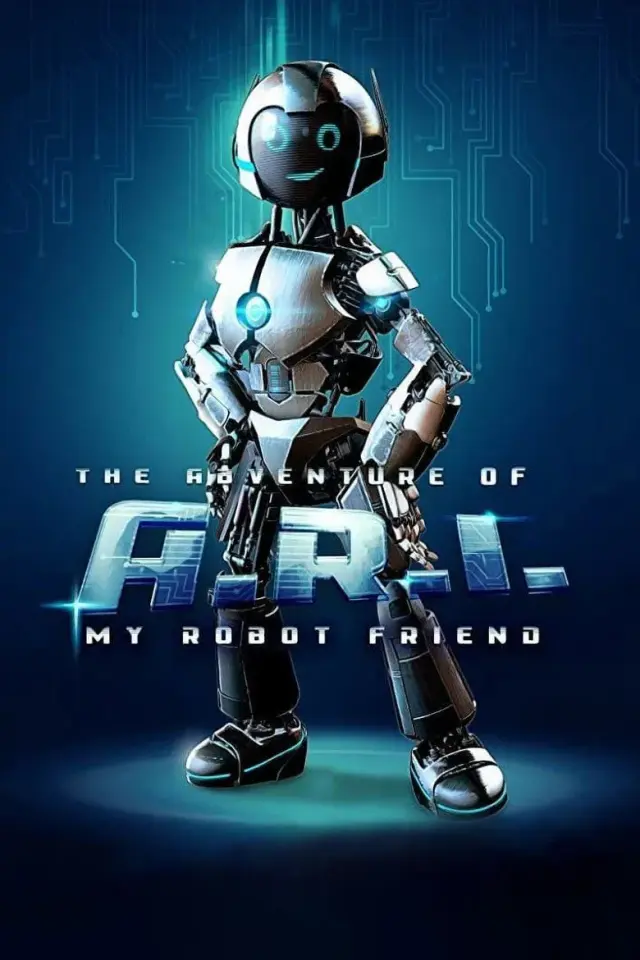 فیلم ماجراجویی های ای آر آی، دوست رباتی من (The Adventure of A.R.I.: My Robot Friend) پوستر