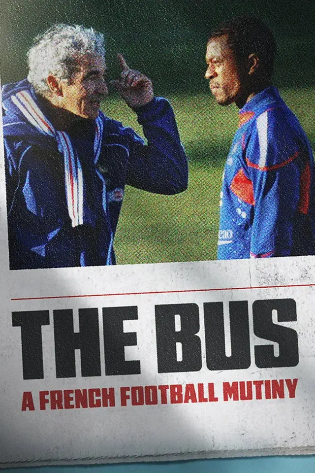 مستند اتوبوس: شورش تیم ملی فرانسه (The Bus: A French Football Mutiny) پوستر