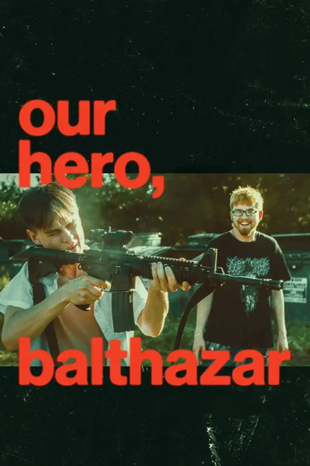 فیلم قهرمان ما، بالتازار (Our Hero, Balthazar) پوستر