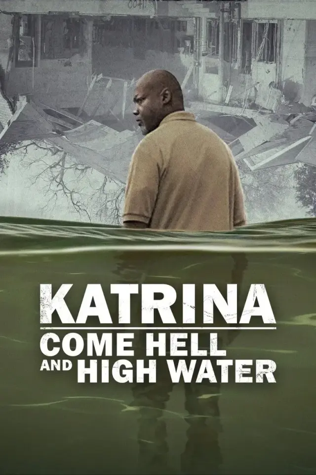 مستند کاترینا: اگر سنگ از آسمان ببارد (Katrina: Come Hell and High Water) پوستر